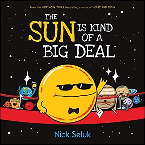 The Sun Is Kind of a Big Deal front cover by Nick Seluk, ISBN: 1338325620