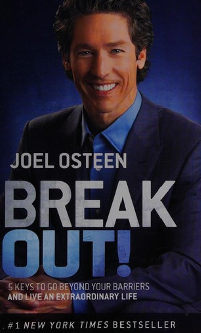 Break Out!: 5 Keys to Go Beyond Your Barriers and Live an Extraordinary Life front cover by Joel Osteen, ISBN: 0892969741