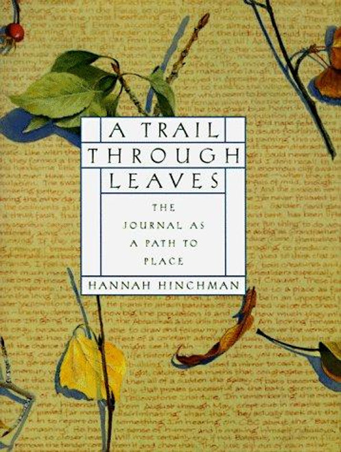 A Trail Through Leaves: The Journal as a Path to Place front cover by Hannah Hinchman, ISBN: 0393041018