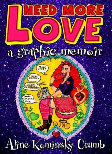 Need More Love: A Graphic Memoir front cover by Aline Kominsky Crumb, ISBN: 1846011337