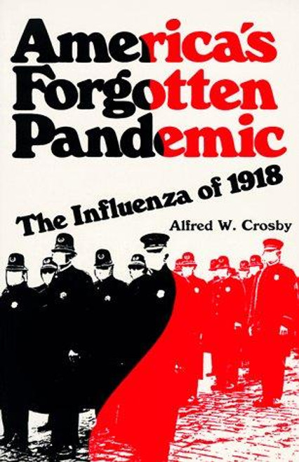 America's Forgotten Pandemic: The Influenza of 1918 front cover by Alfred W. Crosby, ISBN: 0521386950