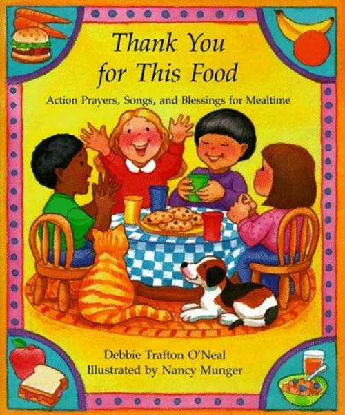 Thank You for This Food: Action Prayers, Blessings and Songs for Mealtime front cover by Debbie Trafton O'Neal, ISBN: 0806626038