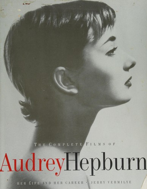 The Complete Films Of Audrey Hepburn front cover by Jerry Vermilye, ISBN: 0806515988