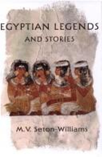 Egyptian legends and stories front cover by M. V. Seton-Williams, ISBN: 0760711879