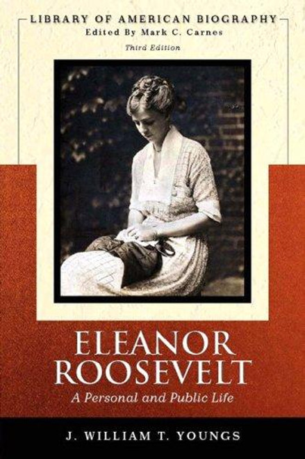 Eleanor Roosevelt: A Personal and Public Life front cover by J. William Youngs, ISBN: 0321342321