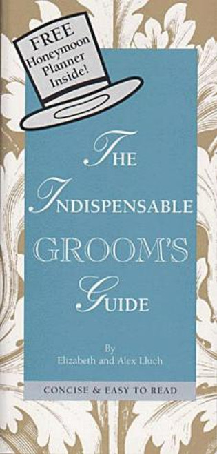 The Indispensable Groom's Guide front cover by Elizabeth Lluch, ISBN: 1887169024