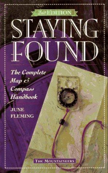 Staying Found: The Complete Map & Compass Handbook front cover by June Fleming, ISBN: 089886397X