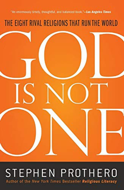 God Is Not One: The Eight Rival Religions That Run the World front cover by Stephen Prothero, ISBN: 0061571288