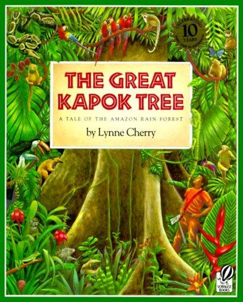 The Great Kapok Tree: a Tale of the Amazon Rain Forest front cover by Lynne Cherry, ISBN: 0152026142