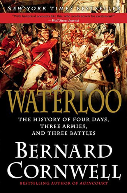 Waterloo: The History of Four Days, Three Armies, and Three Battles front cover by Bernard Cornwell, ISBN: 0062312065