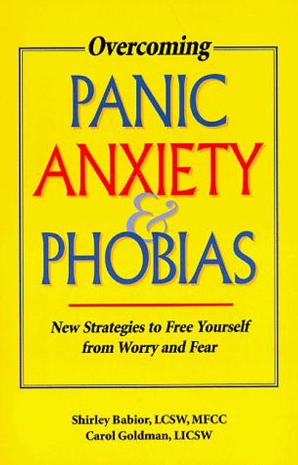 Overcoming Panic, Anxiety, & Phobias: New Strategies to Free Yourself from Worry and Fear front cover by Shirley Babior, ISBN: 1570250723