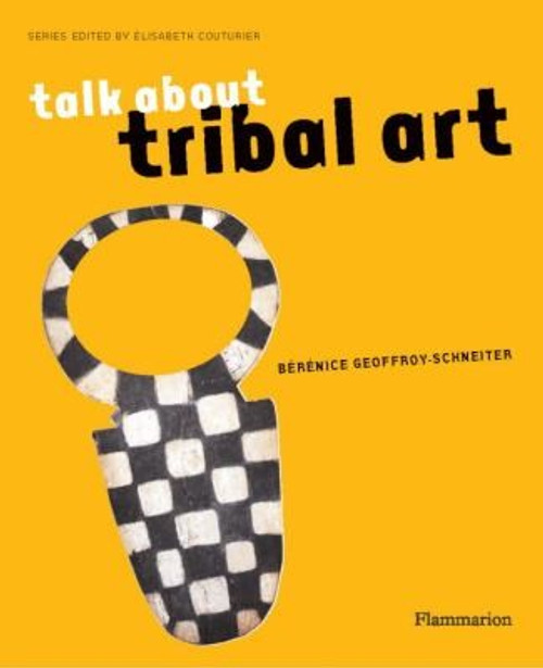Talk About Tribal Art front cover by Berenice Geoffroy-Schneiter, ISBN: 2080201441