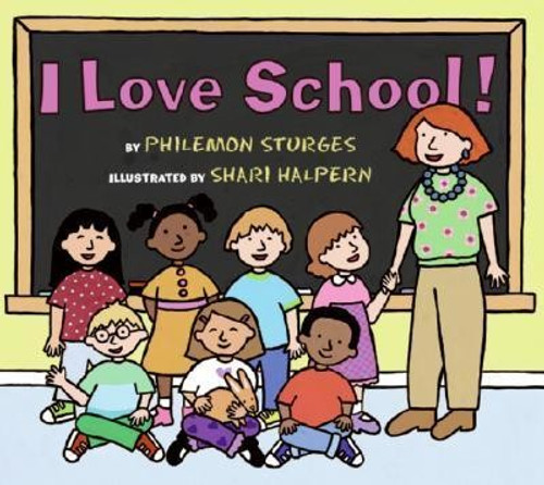 I Love School! front cover by Philemon Sturges, ISBN: 0060092866