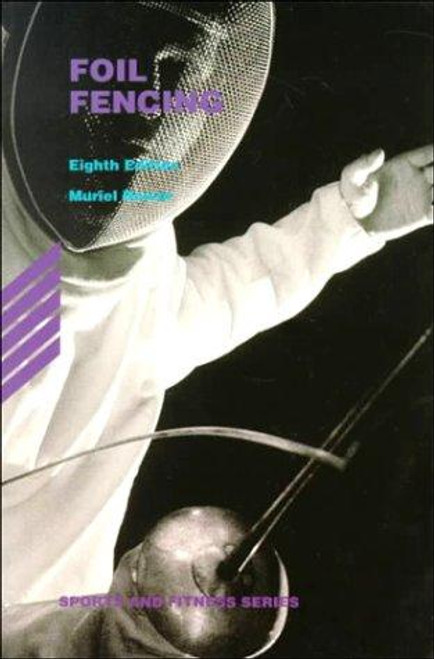 Foil Fencing (Sports and Fitness Series) front cover by Muriel Bower, ISBN: 0697258742