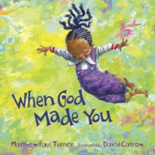 When God Made You front cover by Matthew Paul Turner, David Catrow, ISBN: 1601429185