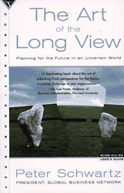 The Art of the Long View: Planning for the Future in an Uncertain World front cover by Peter Schwartz, ISBN: 0385267320
