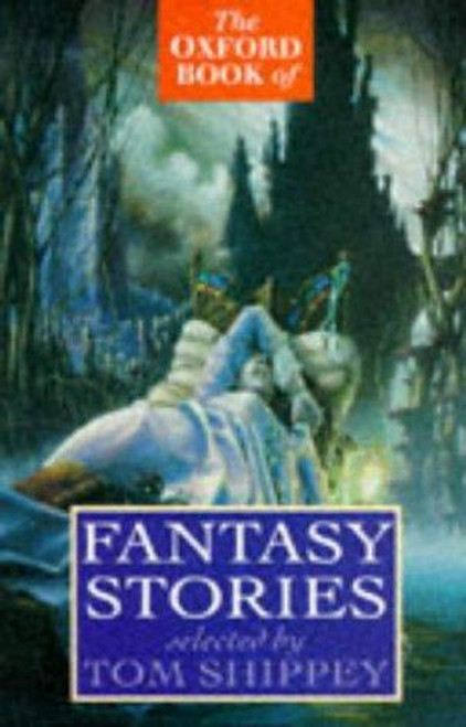 The Oxford Book of Fantasy Stories front cover by Tom Shippey, ISBN: 0192823981