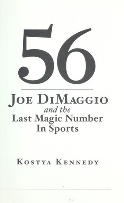56: Joe DiMaggio and the Last Magic Number in Sports front cover by Kostya Kennedy, ISBN: 1603201777