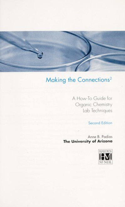 Making the Connections 2: A How-To Guide for Organic Chemistry Lab Techniques, Second Edition front cover by Dr. Anne B. Padias, ISBN: 0738041351