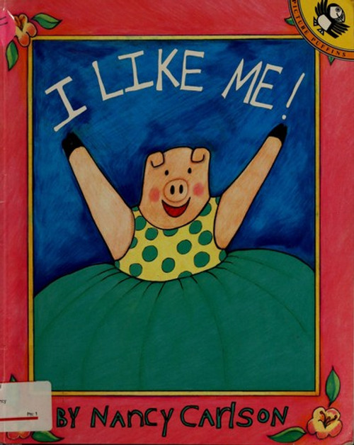 I Like Me! front cover by Nancy Carlson, ISBN: 0140508198