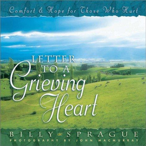 Letter to a Grieving Heart: Comfort and Hope for Those Who Hurt front cover by Billy Sprague, ISBN: 0736907327