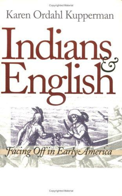 Indians and English: Facing Off in Early America front cover by Karen Ordahl Kupperman, ISBN: 0801482828