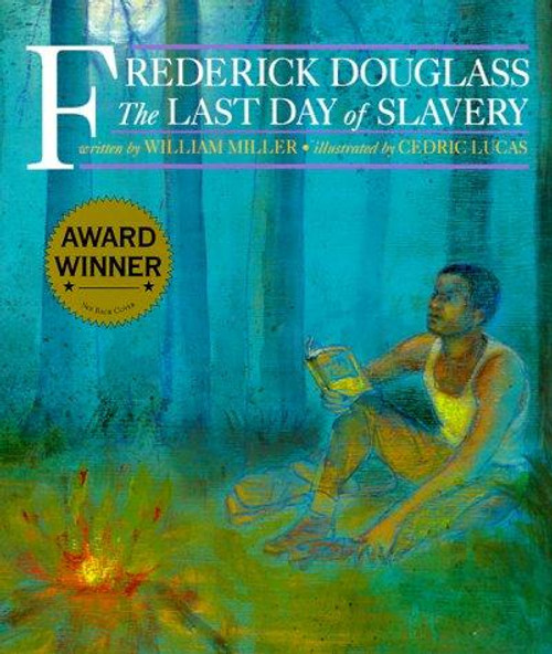 Frederick Douglass: The Last Day of Slavery front cover by William Miller, ISBN: 1880000423