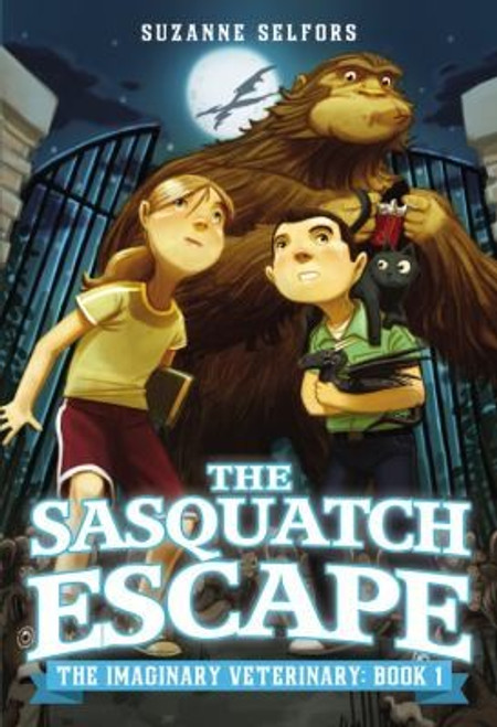The Sasquatch Escape 1 Imaginary Veterinary front cover by Suzanne Selfors, ISBN: 0316209341