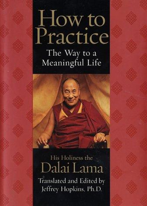 How to Practice: The Way to a Meaningful Life front cover by His Holiness the Dalai Lama, ISBN: 0743427084