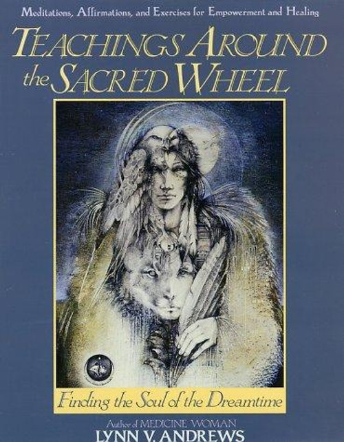 Teachings Around the Sacred Wheel front cover by Lynn A. Andrews, ISBN: 0062500228