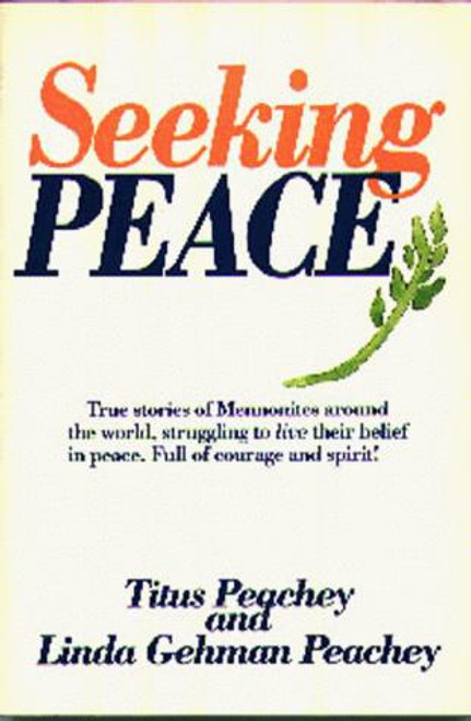 Seeking Peace front cover by Titus Peachey, ISBN: 1561480495