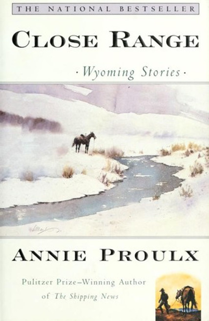 Close Range : Wyoming Stories front cover by Annie Proulx, ISBN: 0684852225