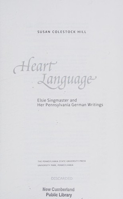 Heart Language: Elsie Singmaster and Her Pennsylvania German Writings (Pennsylvania German History and Culture) front cover by Susan Colestock Hill, ISBN: 0271035439