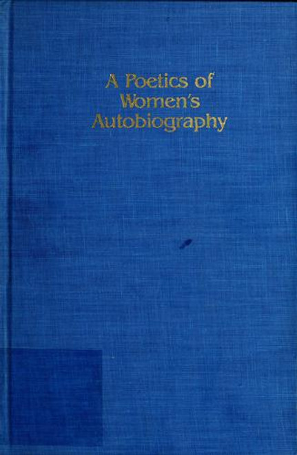 A Poetics of Women's Autobiography: Marginality and the Fictions of Self-Representation front cover by Sidonie Smith, ISBN: 0253204437