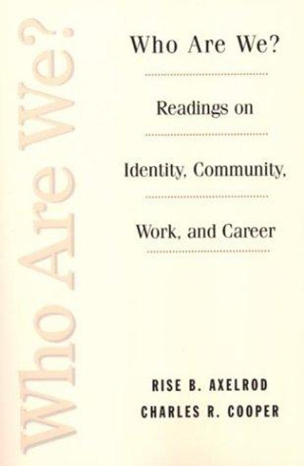 Who Are We?: Readings on Identity, Community, Work and Career front cover by Charles R. Cooper,Rise B. Axelrod, ISBN: 0312157177