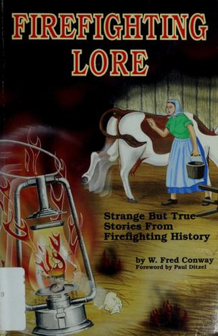 Firefighting Lore: Strange but True Stories from Firefighting History (Fire service history series) front cover by W. Fred Conway, ISBN: 092516514X
