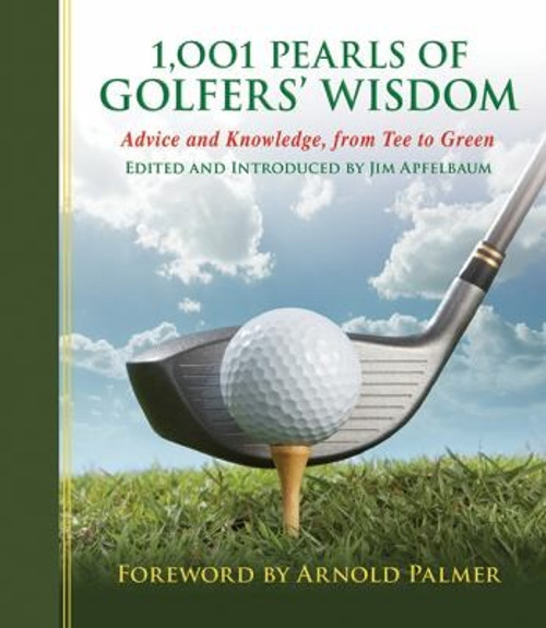 1,001 Pearls of Golfers' Wisdom: Advice and Knowledge, from Tee to Green front cover, ISBN: 1616083549