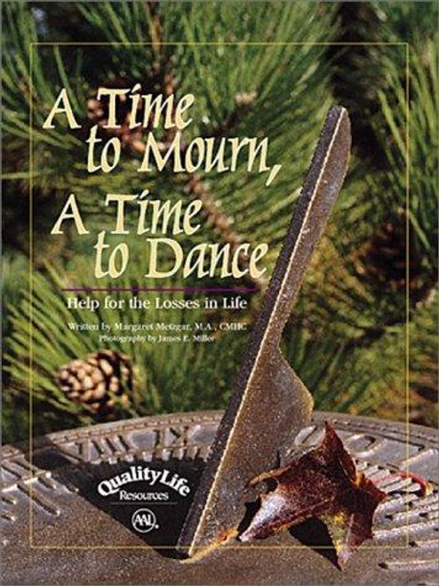 A Time to Mourn, A Time to Dance: Help for the Losses in Life front cover by Margaret Metzgar, ISBN: 0970150903