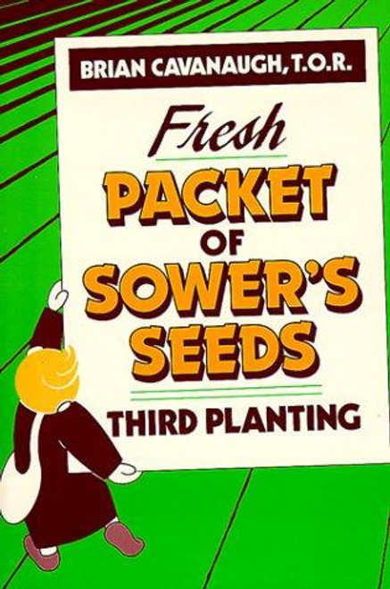Fresh Packet of Sower's Seeds: Third Planting front cover by Brian Cavanaugh, ISBN: 0809134918