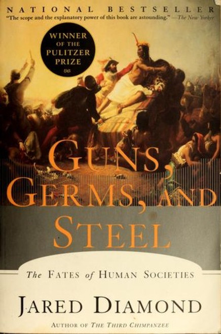 Guns, Germs, and Steel: the Fates of Human Societies front cover by Jared Diamond, ISBN: 0393317552