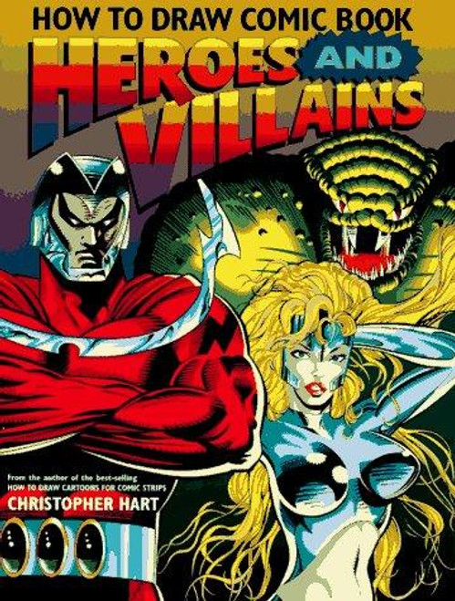 How to Draw Comic Book Heroes and Villains front cover by Christopher Hart, ISBN: 0823022455