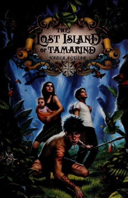 The Lost Island of Tamarind 1 The Book of Tamarind front cover by Nadia Aguiar, ISBN: 0312380291