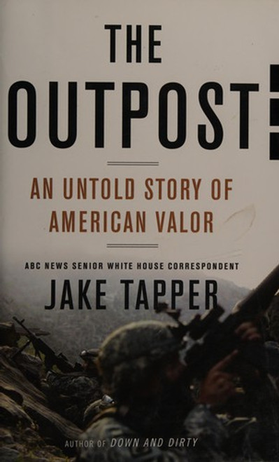 The Outpost: An Untold Story of American Valor front cover by Jake Tapper, ISBN: 0316185396