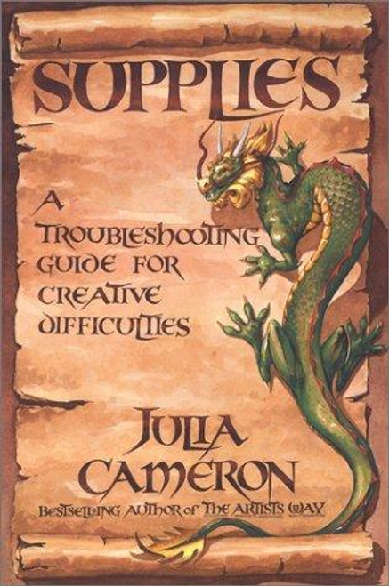 Supplies : a Troubleshooting Guide for Creative Difficulties front cover by Julia Cameron, ISBN: 1585422126