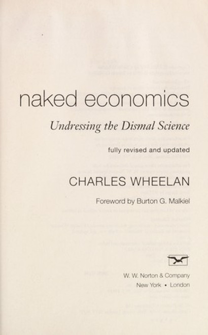 Naked Economics: Undressing the Dismal Science (Fully Revised and Updated) front cover by Charles Wheelan, ISBN: 0393337642