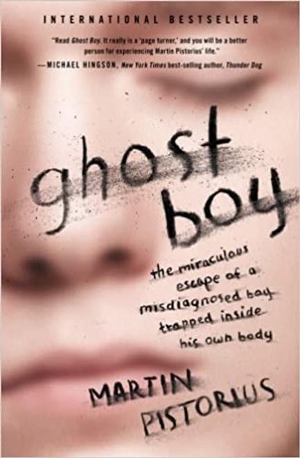 Ghost Boy: the Miraculous Escape of a Misdiagnosed Boy Trapped Inside His Own Body front cover by Martin Pistorius, ISBN: 1400205832