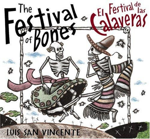 Festival of Bones / El Festival de las Calaveras: The Little-Bitty Book for the Day of the Dead (English and Spanish Edition) front cover by Luis San Vicente, ISBN: 0938317679