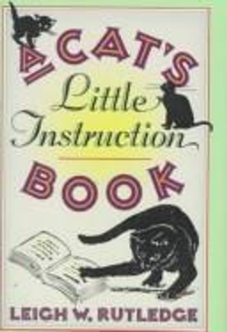 A Cat's Little Instruction Book front cover by Leigh W. Rutledge, ISBN: 0525935835