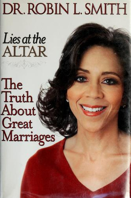 Lies at the Altar: The Truth About Great Marriages front cover by Robin L. Smith, ISBN: 1401302564