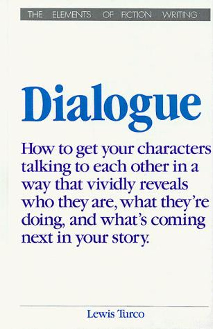Dialogue: A Socratic Dialogue on the Art of Writing Dialogue in Fiction (Elements of Fiction Writing) front cover by Lewis Turco, ISBN: 0898793491